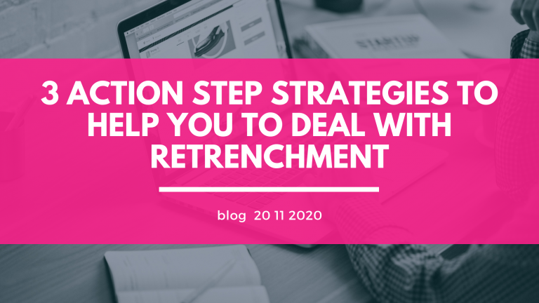 3 Action Step Strategies to help you deal with Retrenchment