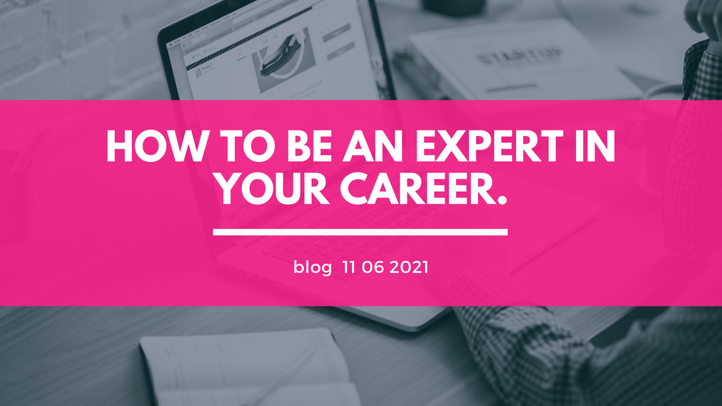 be an Expert in your Career