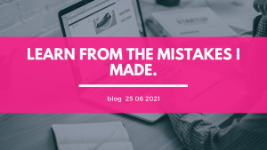 Learn from the mistakes I made