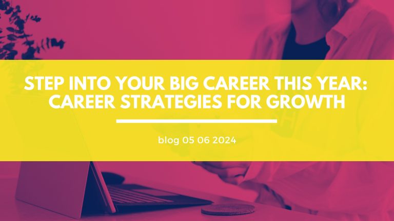 Step Into Your BIG Career This Year:  Career Strategies for Growth.